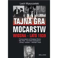 Historia Polski - Bellona Lech Wyszczelski Tajna gra mocarstw o Polskę. Wiosna-lato 1939 - miniaturka - grafika 1