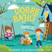 Audiobooki dla dzieci i młodzieży - Dobre bajki o tym, że wszystkie emocje są ważne Małgorzata Korbiel - miniaturka - grafika 1