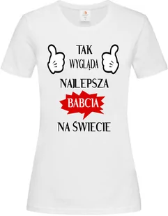 Koszulka z nadrukiem Dla Babci " Tak wygląda najlepsza Babcia " - Dzień Babci i Dzień Dziadka - miniaturka - grafika 1