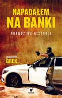 Powieści i opowiadania - Pseudonim GREK Napadałem na banki. Prawdziwa historia - miniaturka - grafika 1
