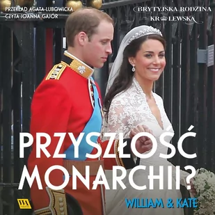 William i Kate. Przyszłość monarchii? - Audiobooki - literatura faktu - miniaturka - grafika 1