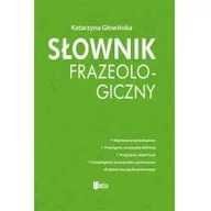 Słowniki języka polskiego - Wiedza Słownik frazeologiczny Katarzyna Głowińska - miniaturka - grafika 1