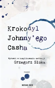 Krokodyl Johnny'ego Casha wyd. 2025 - Grzegorz Słoka - Horror, fantastyka grozy - miniaturka - grafika 1