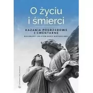 Religia i religioznawstwo - red. o. Sebastian Wiśniewski OMI O życiu i śmierci. Kazania pogrzebowe i cmentarne - miniaturka - grafika 1