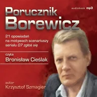 Audiobooki - kryminał, sensacja, thriller - Porucznik Borewicz. 21 opowiadań na motywach scenariuszy serialu 07 zgłoś się. Tom 1-21 - miniaturka - grafika 1