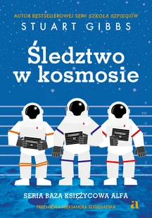 Śledztwo w kosmosie. Baza Księżycowa Alfa. Tom 1 - Powieści i opowiadania - miniaturka - grafika 3