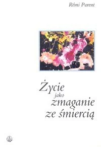 Życie jako zmaganie ze śmiercią - Wysyłka od 3,99 - Religia i religioznawstwo - miniaturka - grafika 1