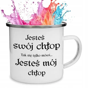 Kubek Stalowany Emaliowany JESTEŚ MÓJ CHŁOP Serial 1670 Zabawne Wzory - Kubki - miniaturka - grafika 1
