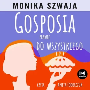 Gosposia prawie do wszystkiego Monika Szwaja - Audiobooki - literatura popularnonaukowa - miniaturka - grafika 1