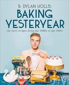 Pozostałe książki - Baking Yesteryear: Plating the Past with the Best Recipes from the 1900s to the 1980s - miniaturka - grafika 1