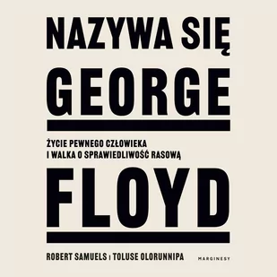 Nazywa się George Floyd - Audiobooki - literatura faktu - miniaturka - grafika 1