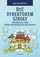 Pedagogika i dydaktyka - Być dyrektorem szkoły - Brzywca Anna Lidia - miniaturka - grafika 1