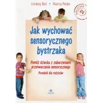 Harmonia Jak wychować sensorycznego bystrzaka Lindsey Biel, Nancy Peske