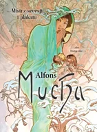 Książki o kulturze i sztuce - Alfons Mucha. Mistrz secesji i plakatu - Luba Ristujczina - miniaturka - grafika 1