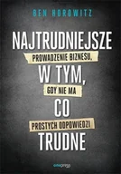 Biznes - Najtrudniejsze w tym, co trudne. Prowadzenie biznesu, gdy nie ma prostych odpowiedzi - miniaturka - grafika 1
