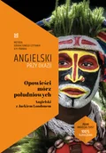 Obcojęzyczna literatura faktu i reportaż - Angielski przy okazji. Opowieści z mórz... - miniaturka - grafika 1