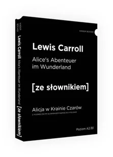 Lewis Caroll Alice&#039;s Abentuerer in Wunderland / Alicja w Krainie Czarów z podręcznym słownikiem niemiecko- polskim - Baśnie, bajki, legendy - miniaturka - grafika 1