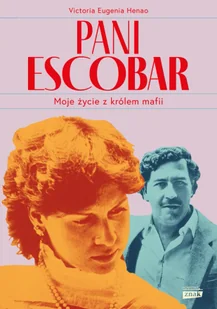 Pani Escobar. Moje życie z królem mafii - Znak Horyzont - Pamiętniki, dzienniki, listy - miniaturka - grafika 1