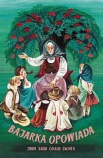 Bajarka opowiada. Zbiór baśni z całego świata - Książki edukacyjne - miniaturka - grafika 1