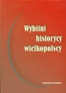 Biografie i autobiografie - Wybitni historycy wielkopolscy - miniaturka - grafika 1