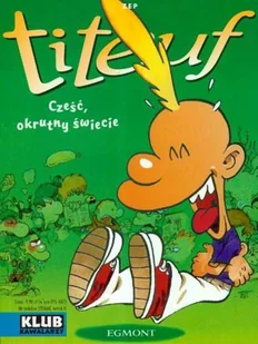 Cześć, okrutny świecie. Titeuf. Tom 6 - Komiksy dla młodzieży - miniaturka - grafika 1