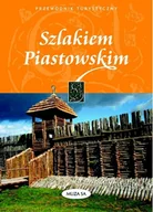 Książki podróżnicze - Szlakiem Piastowskim przewodnik turystyczny - miniaturka - grafika 1