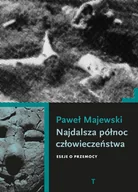 Felietony i reportaże - Najdalsza północ człowieczeństwa. Eseje o przemocy - Paweł Majewski - książka - miniaturka - grafika 1