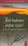 Religia i religioznawstwo - Fides Jan Andrzej Kłoczowski Jak budować piękne życie$67 Przewodnik po Kazaniu na górze - miniaturka - grafika 1