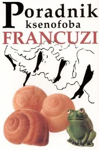 Francuzi. Poradnik ksenofoba - Felietony i reportaże - miniaturka - grafika 1