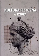 Książki o kulturze i sztuce - Kultura fizyczna a sztuka - miniaturka - grafika 1