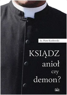 Fides Ksiądz anioł czy demon$9 Piotr Kozłowski - Religia i religioznawstwo - miniaturka - grafika 2