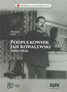 Podpułkownik Jan Kowalewski (1892-1965) - Biografie i autobiografie - miniaturka - grafika 1
