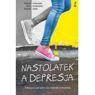 Poradniki dla rodziców - GWP Gdańskie Wydawnictwo Psychologiczne Nastolatek a depresja. Praktyczny poradnik dla rodziców i młodzieży (wyd. 2020) Ambroziak Konrad, Kołakowski Artur, Siwek Klaudia - miniaturka - grafika 1