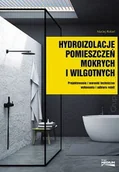 Technika - Hydroizolacje pomieszczeń mokrych i wilgotnych. Projektowanie i warunki techniczne wykonania i odbioru robót. - miniaturka - grafika 1