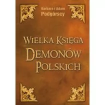 Wielka Księga Demonów Polskich Adam Podgórski Barbara Podgórska - Religia i religioznawstwo - miniaturka - grafika 1
