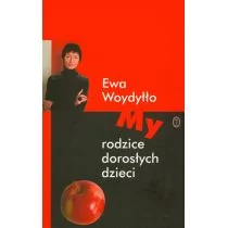 Wydawnictwo Literackie My - rodzice dorosłych dzieci - Ewa Woydyłło - Poradniki dla rodziców - miniaturka - grafika 1