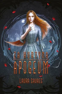 Apogeum. Za kurtyną. Tom 1 - Laura Savaes - książka - Fantasy - miniaturka - grafika 1