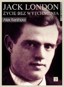 Biografie i autobiografie - Jack London. Życie bez Wytchnienia - miniaturka - grafika 1