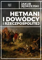 E-booki - historia - Hetmani i dowódcy I Rzeczpospolitej. Część 1 - miniaturka - grafika 1