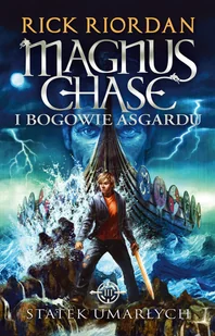 Magnus Chase i bogowie Asgardu. Tom 3. Statek umarłych - Powieści i opowiadania - miniaturka - grafika 2