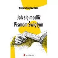 Religia i religioznawstwo - JAK SIĘ MODLIĆ PISMEM ŚWIĘTYM Krzysztof Popławski DARMOWA DOSTAWA DO KIOSKU RUCHU OD 24,99ZŁ - miniaturka - grafika 1