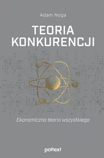 Teoria konkurencji. Ekonomiczna teoria wszystkiego - E-booki - biznes i ekonomia - miniaturka - grafika 1