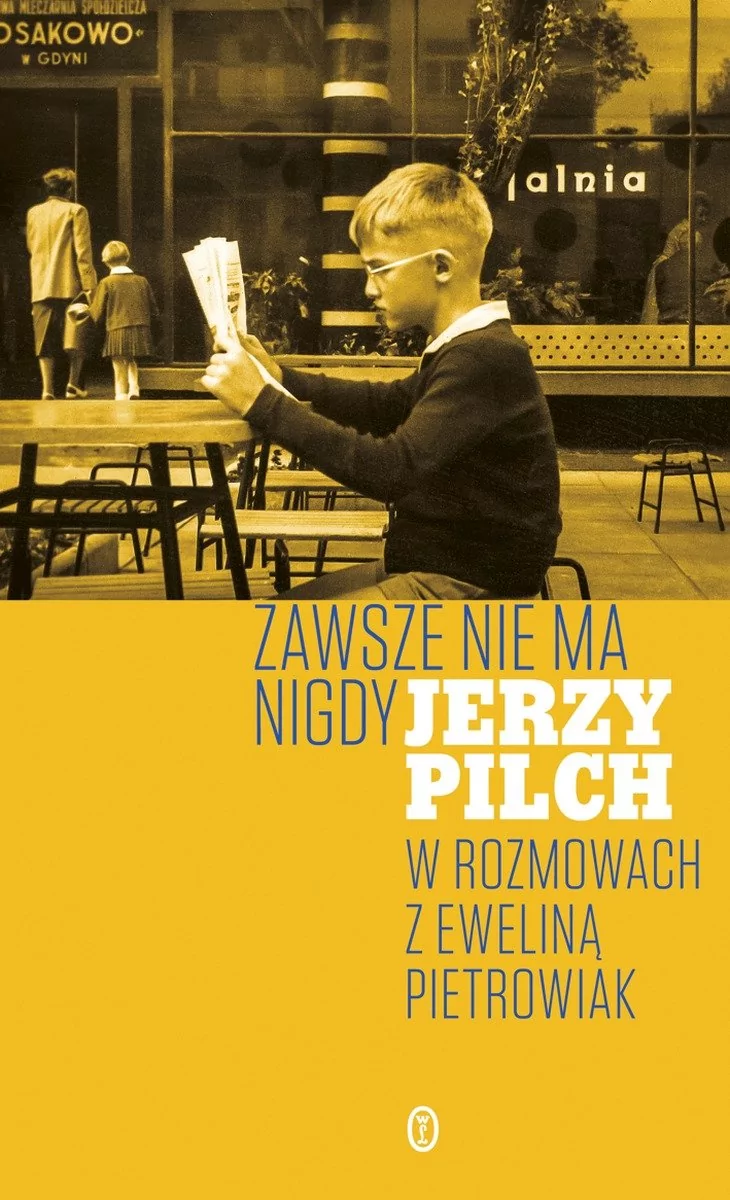 Wydawnictwo Literackie Zawsze nie ma nigdy - Jerzy Pilch, Ewelina Pietrowiak