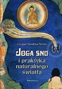 Wydawnictwo A Norbu Czogjal Namkhai Joga snu i praktyka naturalnego światła - Ezoteryka - miniaturka - grafika 2