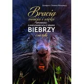 Nauki przyrodnicze - Bracia mniejsi i więksi. Opowieści o mieszkańcach z krainy Biebrzy i nie tylko - miniaturka - grafika 1
