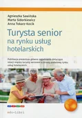 Powieści i opowiadania - Sawińska Agnieszka, Sidorkiewicz Marta, Tokarz-Kocik Anna Turysta senior na rynku usług hotelarskich - miniaturka - grafika 1