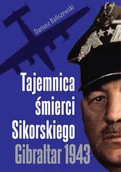 Historia Polski - Tajemnica śmierci Sikorskiego. Gibraltar 1943 - miniaturka - grafika 1