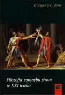 Podręczniki dla szkół wyższych - Marek Derewiecki Jura Grzegorz L. Filozofia zamachu stanu w XXI wieku - miniaturka - grafika 1