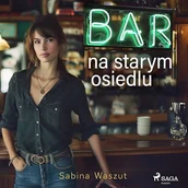 Audiobooki - literatura piękna - Bar na starym osiedlu Sabina Waszut - miniaturka - grafika 1
