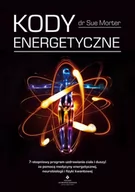 Ezoteryka - Kody Energetyczne 7-Stopniowy Program Uzdrawiania Ciała I Duszy Za Pomocą Medycyny Energetycznej Neurobiologii I Fizyki Kwantowej Sue Morter - miniaturka - grafika 1